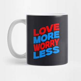 Love more worry less Mug